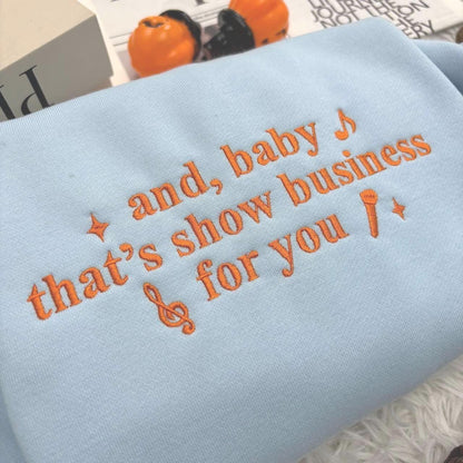 And Baby That’s Show Business For You Shirt, Embroidered Shirt, Gift For Fans, Concert Outfit Ideas, Music Lover Shirt