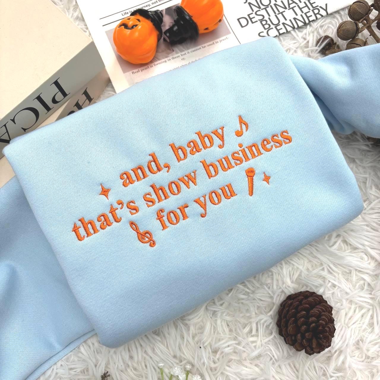 And Baby That’s Show Business For You Shirt, Embroidered Shirt, Gift For Fans, Concert Outfit Ideas, Music Lover Shirt