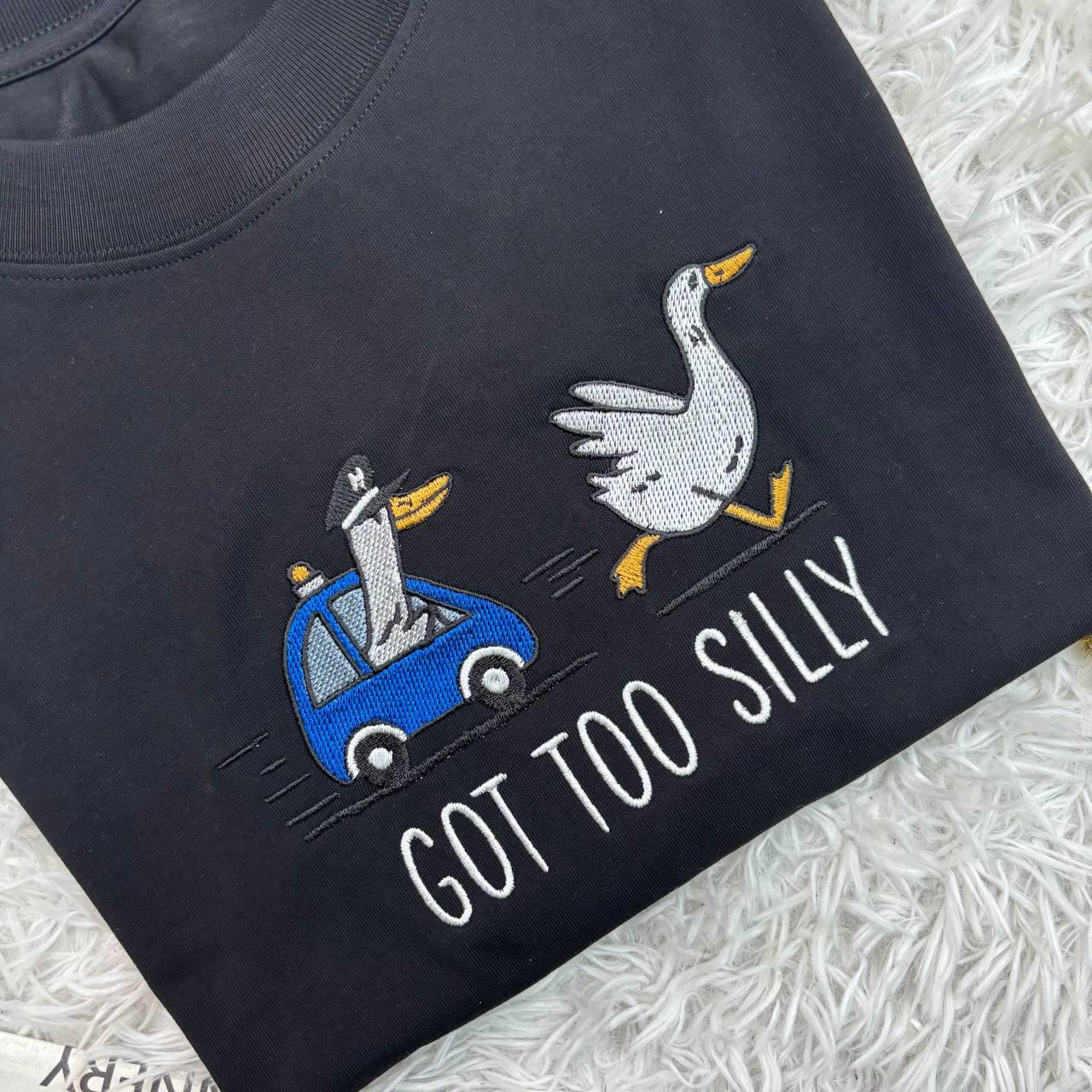 Embroidered Silly Goose Shirt, Got too silly Embroidered Shirt, Silly Goose Shirt, Funny Shirt Gift, Silly Goose On The Loose Funny Shirt