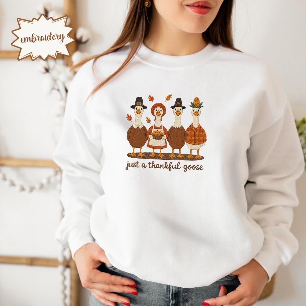 Just a Thankful Goose Embroidered Shirt, Goose Embroidery Tee, Silly Goose Shirt, Friendsgiving Embroidered, Family Turkey Day Shirts