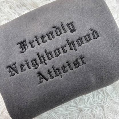 Friendly Neighborhood Atheist Shirt, Custom Text Embroidered Sweatshirt, Gothic Old English Font Crewneck,Gift Cute Simple Halloween Costume