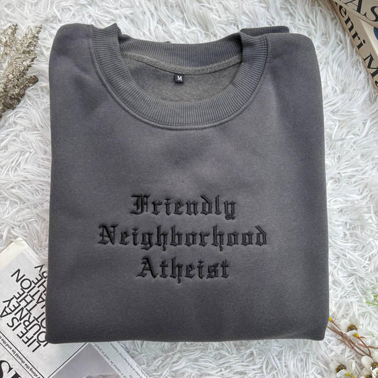 Friendly Neighborhood Atheist Shirt, Custom Text Embroidered Sweatshirt, Gothic Old English Font Crewneck,Gift Cute Simple Halloween Costume