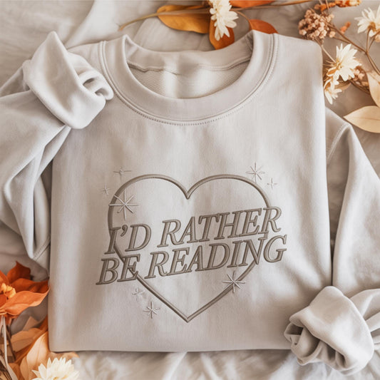 Embroidered 'I'd Rather Be Reading' Sweatshirt, Book Lover Gift