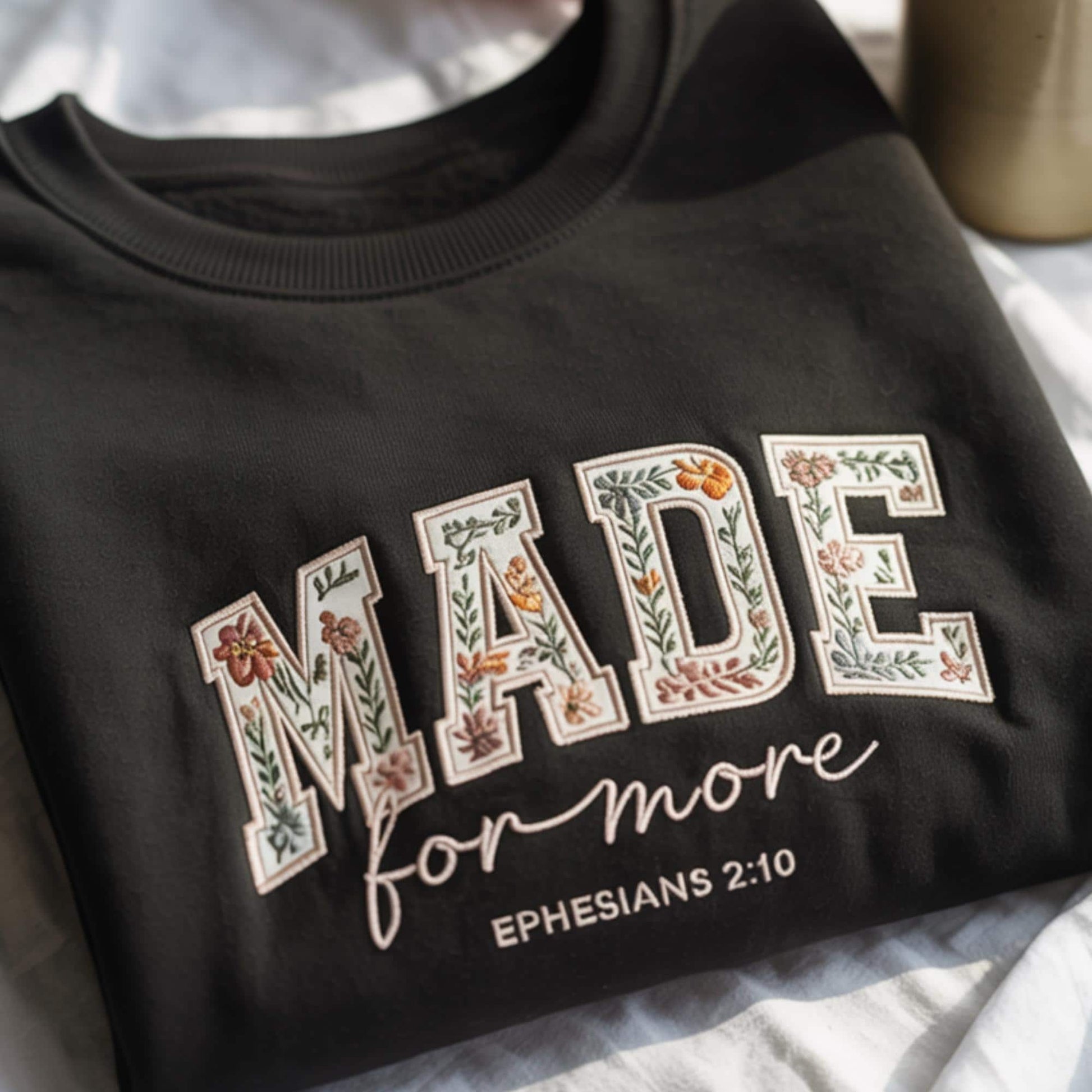 Made For More Christian Embroidered Sweatshirt, Christian Bible Verse Shirt, Floral Religious Embroidery, Inspirational Quote Shirt