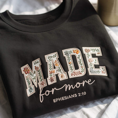 Made For More Christian Embroidered Sweatshirt, Christian Bible Verse Shirt, Floral Religious Embroidery, Inspirational Quote Shirt