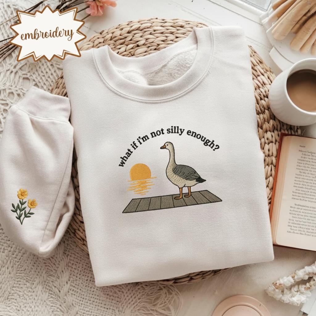 Funny Goose Embroidered Shirt, Duck Meme Embroidery Tee, What If I’m Not Silly Enough Bird Nerd Embroidered Gift