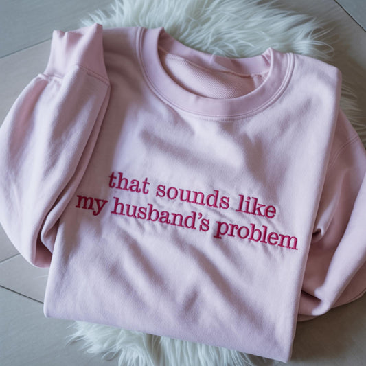 Embroidered Sassy Quote Sweatshirt, Funny Wife Gift