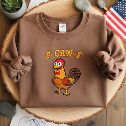 Funny F-Caw-F Chicken Embroidered Sweatshirt: Rooster Meme, F-Caw-F Humor Embroidered Sweatshirt, Screaming Chicken Embroidered Shirt