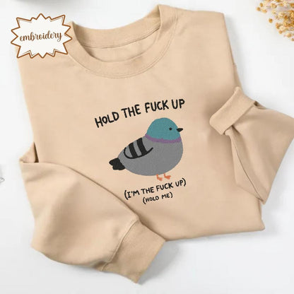 Hold the Fu*ck Up Embroidered Shirt, Funny Meme Embroidery Tee, Silly Weird Graphic Embroidered T-Shirt, Unhinged Funny Embroidery Gift