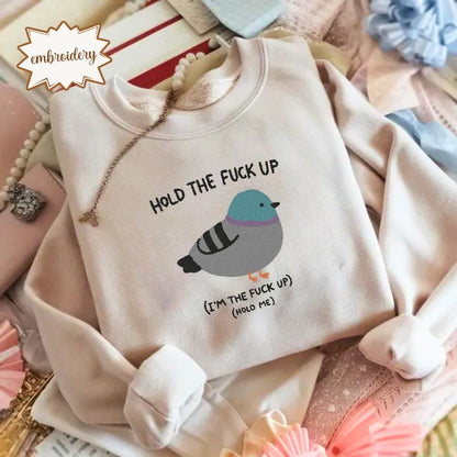 Hold the Fu*ck Up Embroidered Shirt, Funny Meme Embroidery Tee, Silly Weird Graphic Embroidered T-Shirt, Unhinged Funny Embroidery Gift