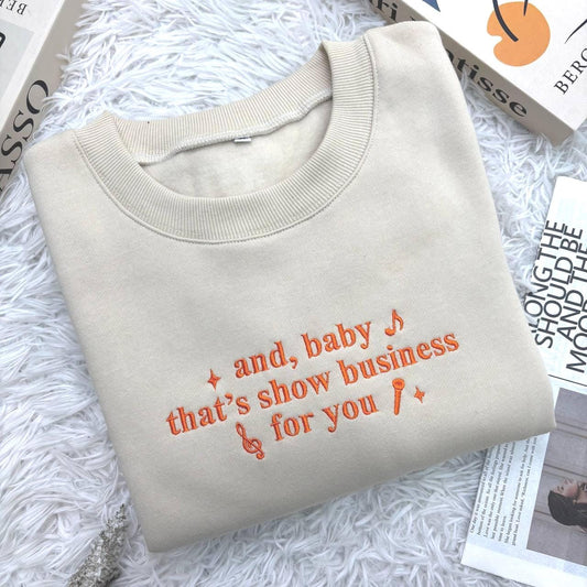 And Baby That’s Show Business For You Shirt, Embroidered Shirt, Gift For Fans, Concert Outfit Ideas, Think Of Your Energy Girl Hood Shirt