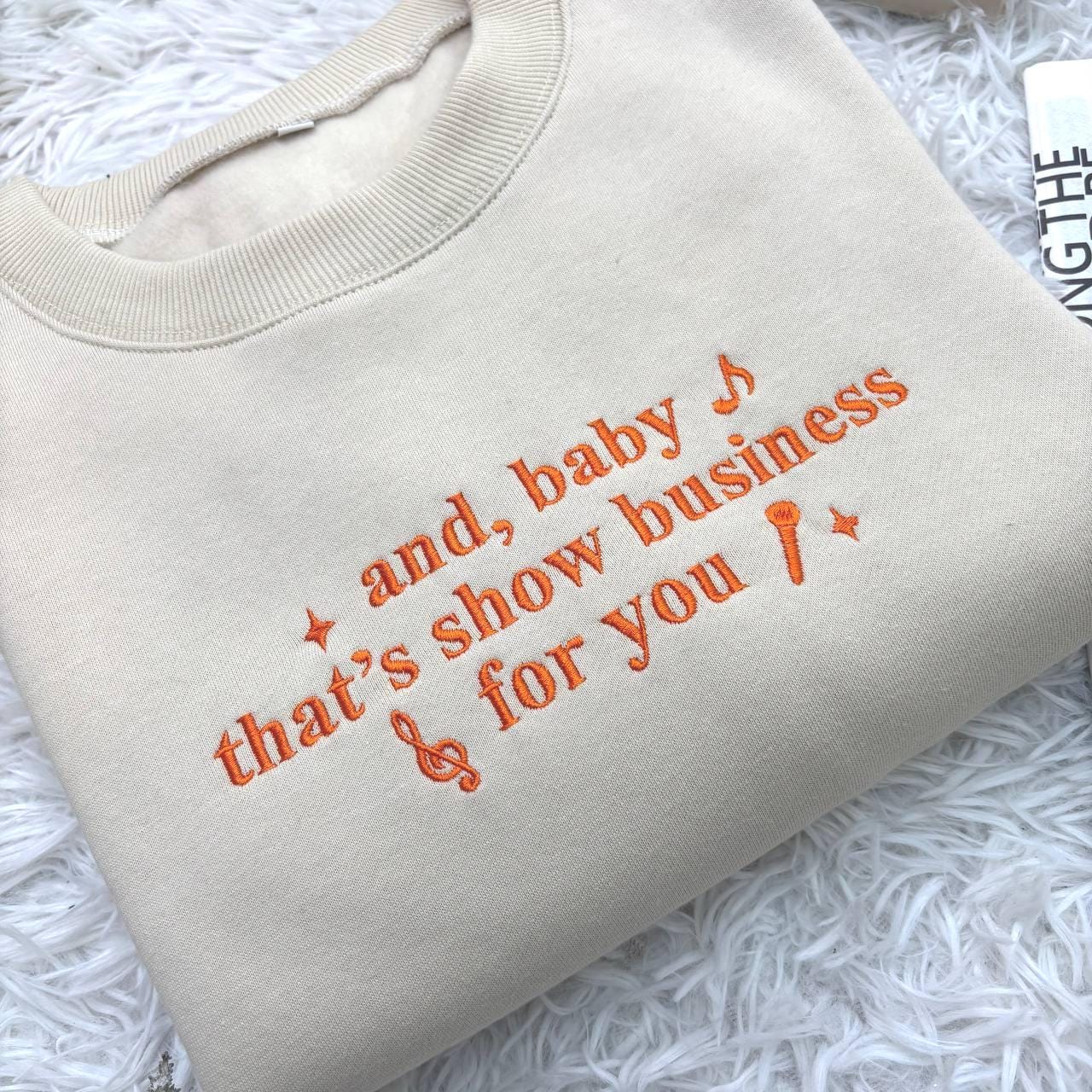 And Baby That’s Show Business For You Shirt, Embroidered Shirt, Gift For Fans, Concert Outfit Ideas, Think Of Your Energy Girl Hood Shirt