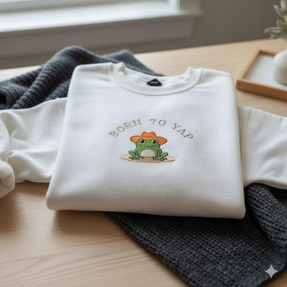 Born to Yap Embroidered Sweatshirt: Frog Meme Gift