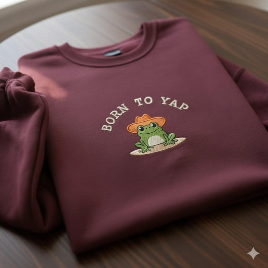 Born to Yap Embroidered Sweatshirt: Frog Meme Gift