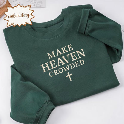 Make Heaven Crowded Embroidered Shirt, Inspirational Christian Embroidery Tee, Religious Faith Top, Christian Apparel Gift for Women