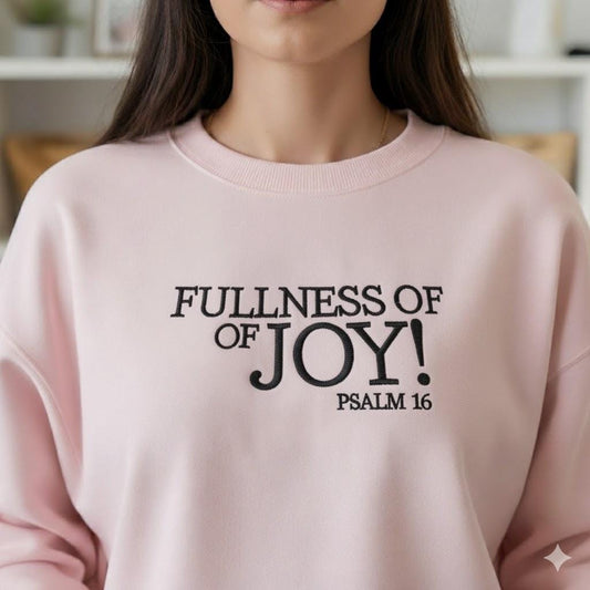 Fullness of Joy Embroidered Christian Sweatshirt | Bible Verse Crewneck | Faith-Based Gift Shirt