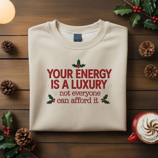 Your Energy Is A Luxury Embroidered Sweatshirt, Holly Christmas Self Care Shirt, Funny Sarcastic Holiday Crewneck, Mental Wellness Gift