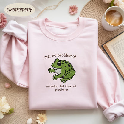 Embroidered Frog Meme Shirt, No Problemo Sarcastic Quote