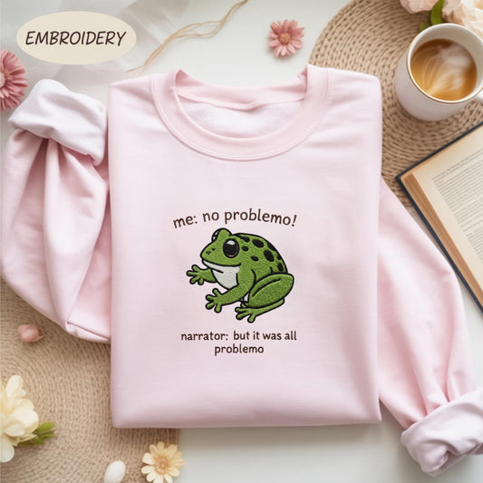 Embroidered Frog Meme Shirt, No Problemo Sarcastic Quote