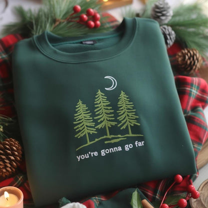 You're Gonna Go Far Embroidered Sweatshirt, Nature Shirt, Motivational Quote Tee, Hiking Outdoors Gift for Dreamers, Christmas Shirt