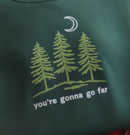 You're Gonna Go Far Embroidered Sweatshirt, Nature Shirt, Motivational Quote Tee, Hiking Outdoors Gift for Dreamers, Christmas Shirt