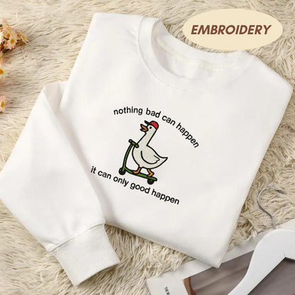 It Can Only Good Happen Embroidered Shirt, Silly Goose Tee, Funny Political Meme, Weird Humor Tee, Sarcastic Democrat Gift, Goose Lover Tee