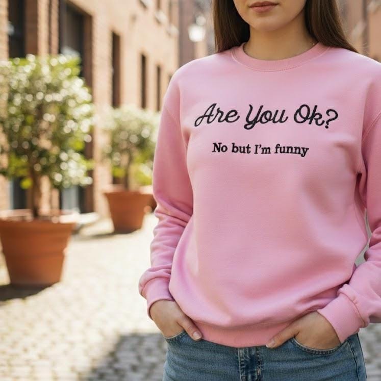 Are You OK? No But I’m Funny Embroidered Sweatshirt – ADHD Autism Support Club Shirt, Mental Health Awareness, Funny Unisex Gift