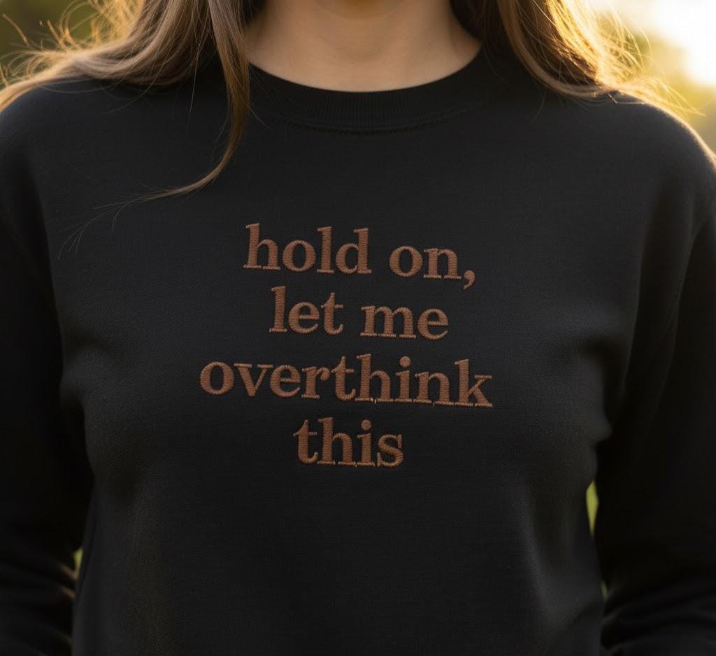 Embroidered "Overthink This" Sweatshirt – Funny Sarcastic Crewneck