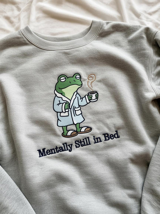 Embroidered Frog Crewneck | "Mentally Still in Bed" Sweatshirt
