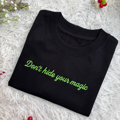 Embroidered Sweatshirt, Don't Hide Your Magic, Motivational Apparel