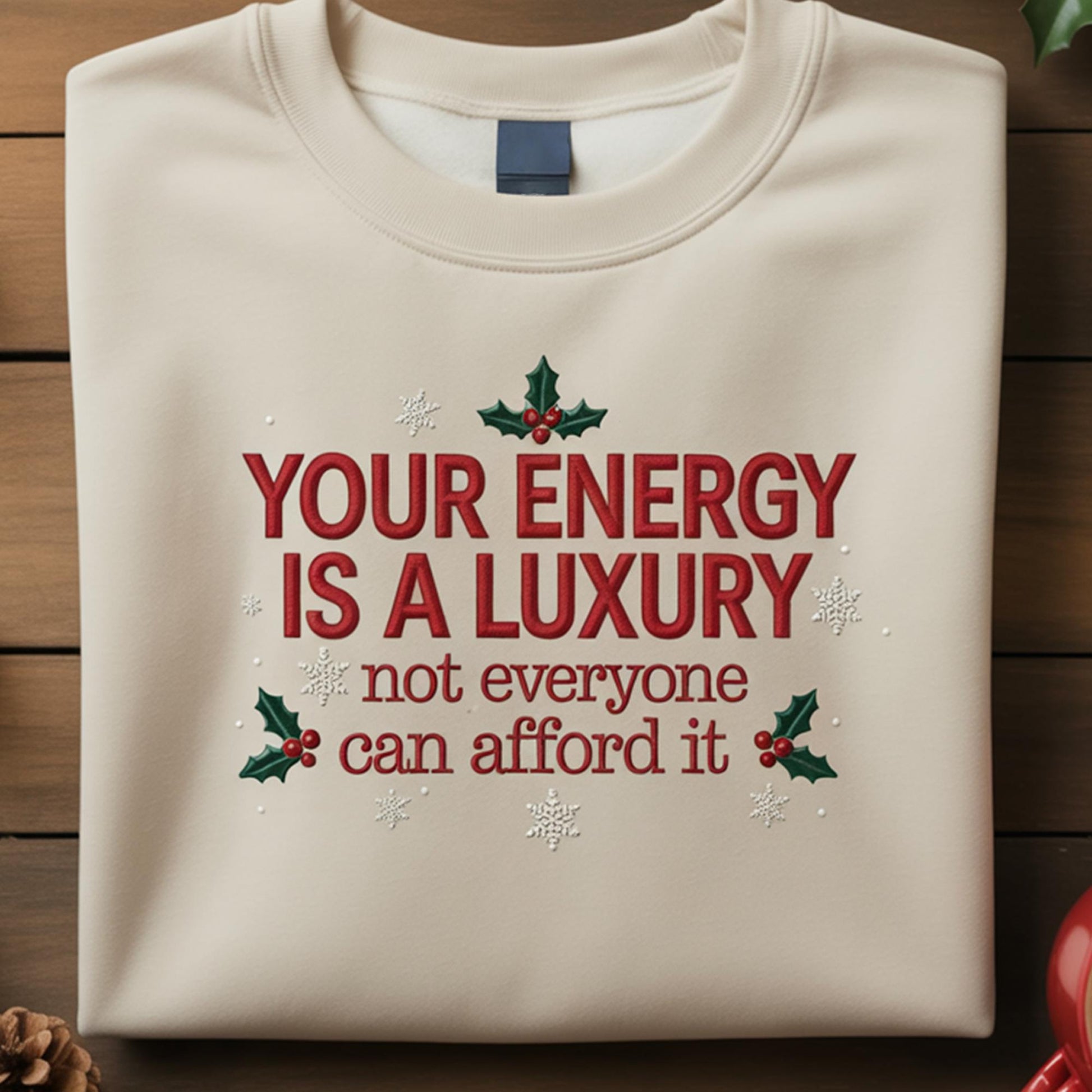 Your Energy Is A Luxury Embroidered Sweatshirt, Holly Christmas Self Care Shirt, Funny Sarcastic Holiday Crewneck, Mental Wellness Gift