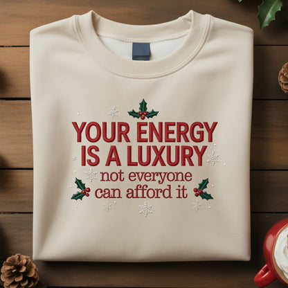 Your Energy Is A Luxury Embroidered Sweatshirt, Holly Christmas Self Care Shirt, Funny Sarcastic Holiday Crewneck, Mental Wellness Gift