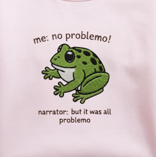 Embroidered Frog Meme Shirt, No Problemo Sarcastic Quote