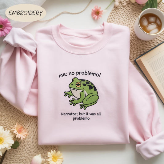 Funny Frog Me No Problemo Narrator Embroidered Shirt, But It Was All Problemo Shirt, Funny Meme Tee, Sarcastic Quote, Huzzah Frog Shirt