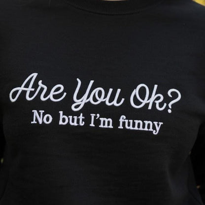 Are You OK? No But I’m Funny Embroidered Sweatshirt – ADHD Autism Support Club Shirt, Mental Health Awareness, Funny Unisex Gift