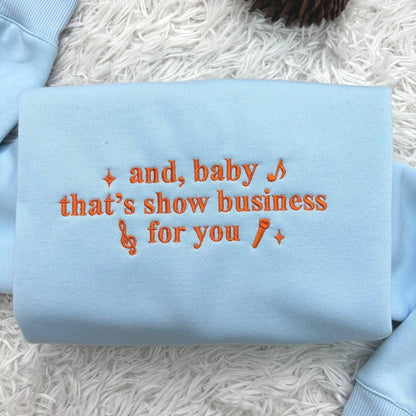 And Baby That’s Show Business For You Shirt Embroidered, Self Love Shirt, Positive Vibes Shirt, Concert Outfits Ideas, Music Lover Shirt