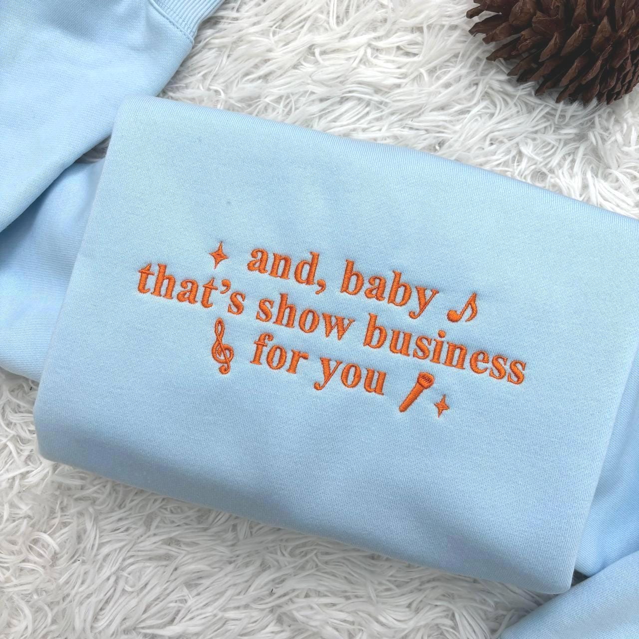 And Baby That’s Show Business For You Shirt Embroidered, Self Love Shirt, Positive Vibes Shirt, Concert Outfits Ideas, Music Lover Shirt