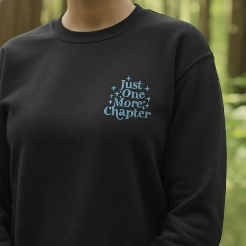 Embroidered 'Just One More Chapter' Sweatshirt | Book Lover Crewneck