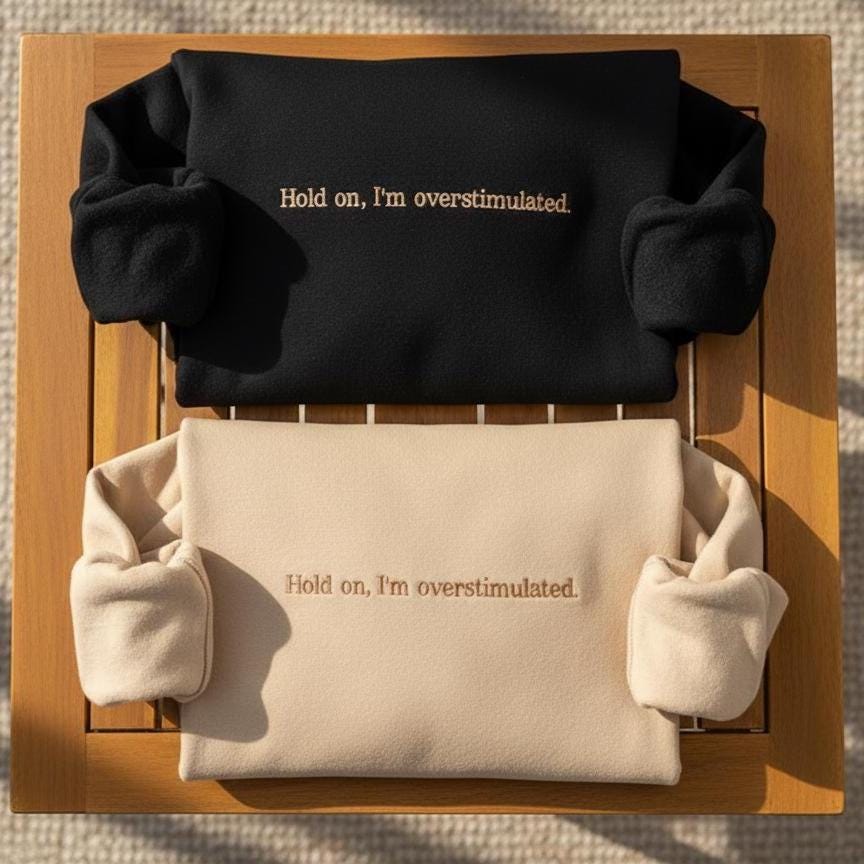 Embroidered Overstimulated Sweatshirt, Funny Anxiety Quote Crewneck