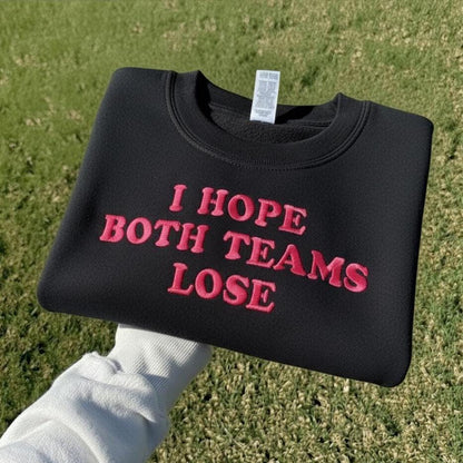 Funny Embroidered Sweatshirt | I Hope Both Teams Lose, Y2K Crewneck