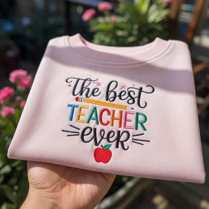 Embroidered Best Teacher Ever Sweatshirt, Teacher Gift - Student Teacher Sweatshirt, Customized Embroidered Sweatshirt