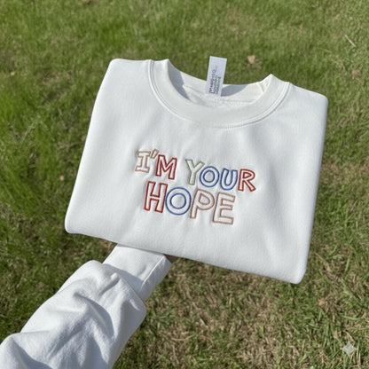 Embroidered "I'm Your Hope" Sweatshirt, Positive Quote Crewneck