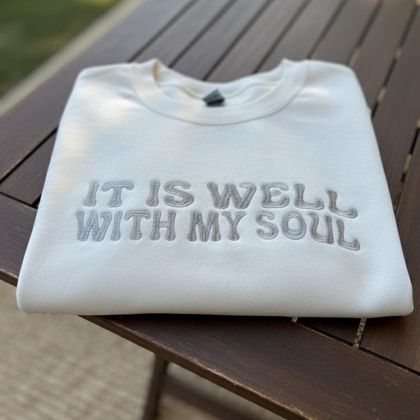 Embroidered Christian Sweatshirt, It Is Well With My Soul Crewneck