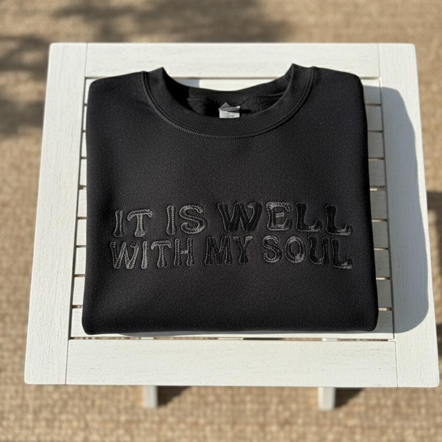 Embroidered Christian Sweatshirt, It Is Well With My Soul Crewneck