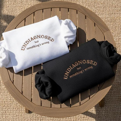 Funny Undiagnosed Embroidered Sweatshirt, Chronic Illness Crewneck, Sarcastic Embroidery Sweater, Spoonie Humor Gift