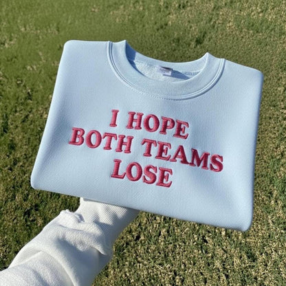 Funny Embroidered Sweatshirt | I Hope Both Teams Lose, Y2K Crewneck