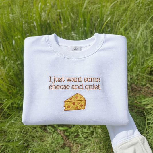 Funny Cheese Lover Embroidered Sweatshirt, Quiet Time Sweater Gift