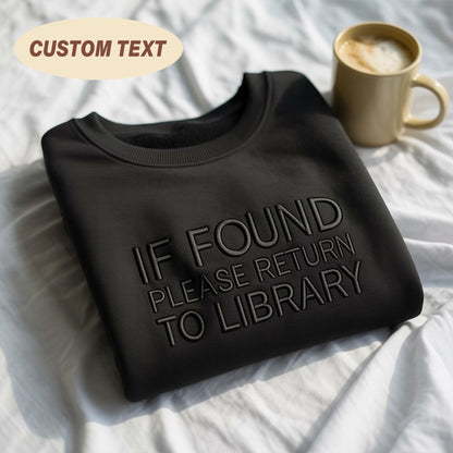 If Found Return To Library Embroidered Shirt, Custom Text Sweatshirt, Black On Black Embroidery, Book Lover Gift, Dark Academia, Librarian