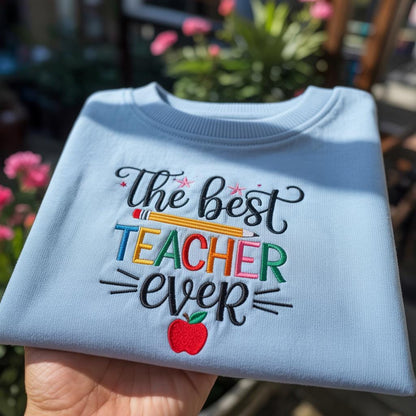 Embroidered Best Teacher Ever Sweatshirt, Teacher Gift - Student Teacher Sweatshirt, Customized Embroidered Sweatshirt