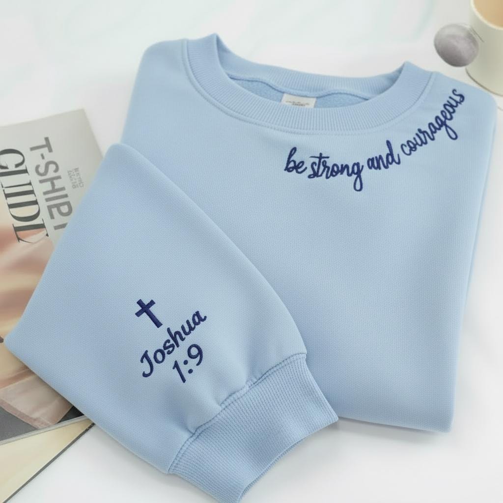 Be Strong And Courageous Embroidered Sweatshirt , Embroidered Joshua 1 9 Sweatshirt, Christian Gift, Bible Verse Shirt, Faith Clothing